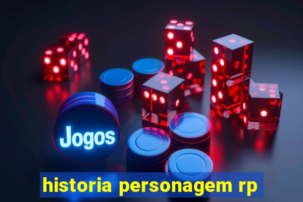 historia personagem rp